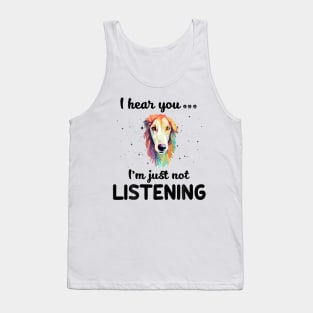 Saluki I hear you I am just not listening Tank Top